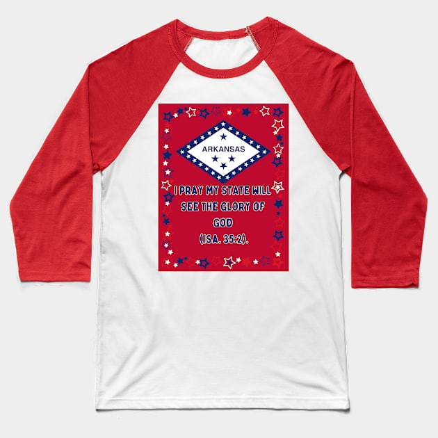 I pray my Arkansas will see the glory of God (Isa. 35:2). Baseball T-Shirt by Seeds of Authority